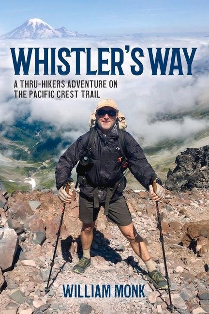 Whistler's Way: A Thru-Hikers Adventure on the Pacific Crest Trail