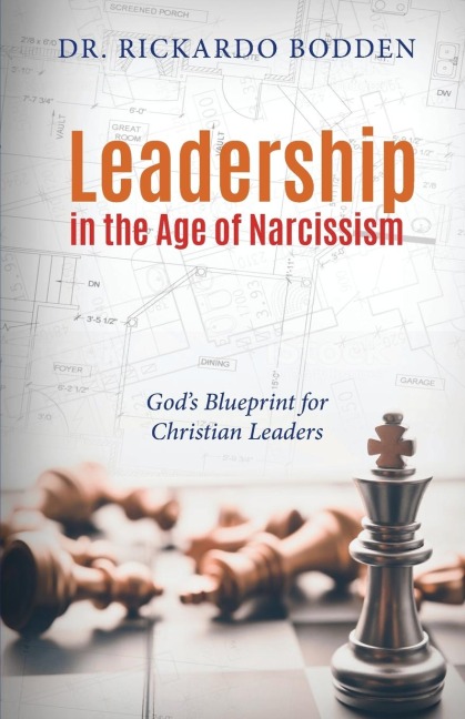 Leadership in the Age of Narcissism: Gods Blueprint for Christian Leaders