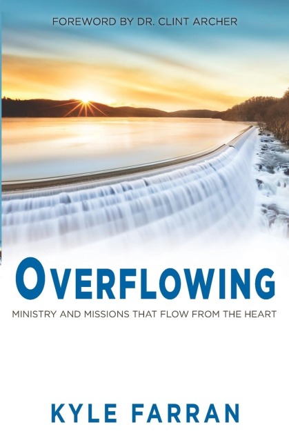 Overflowing: Ministry and Missions That Flow from the Heart