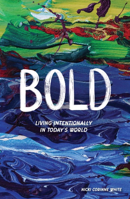 Bold: Living Intentionally in Todays World