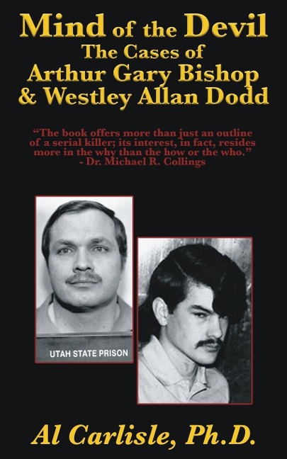 The Mind of the Devil: The Cases of Arthur Gary Bishop and Westley Allan Dodd