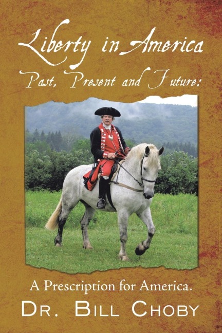Liberty in America, Past, Present and Future: A Prescription for America