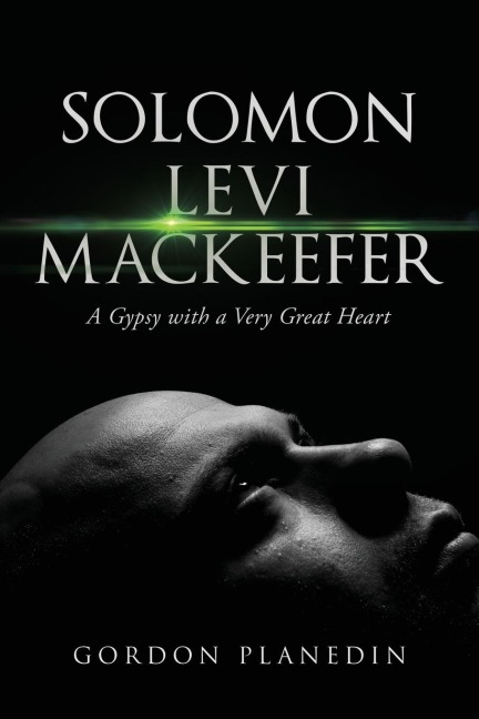 Solomon Levi MacKeefer: A Gypsy with a Very Great Heart