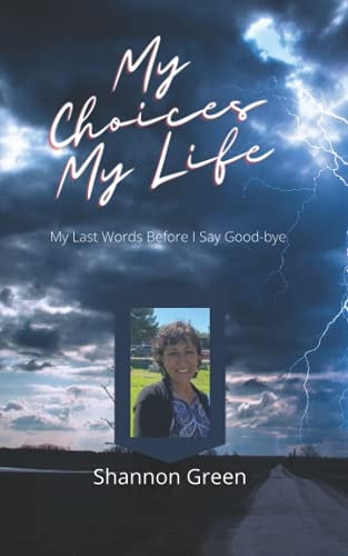 My Choices My Life My Last Words Before I Say Good-bye