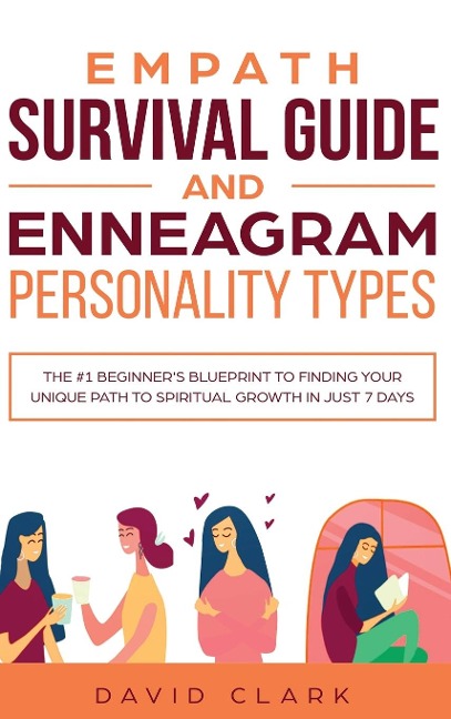 Empath Survival Guide And Enneagram Personality Types: The #1 Beginners Blueprint to Finding Your Unique Path to Spiritual Growth in Just 7 Days