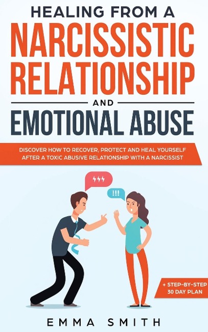 Healing From A Narcissistic Relationship And Emotional Abuse: Discover How To Recover, Protect and Heal Yourself After A Toxic Abusive Relationship With A Narcissist