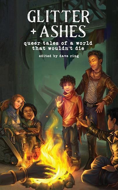 Glitter + Ashes: Queer Tales of a World That Wouldnt Die