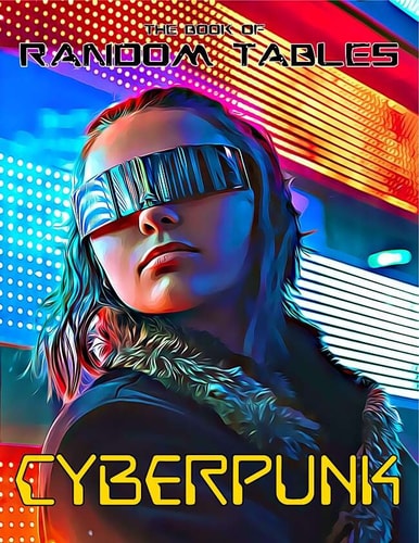 The Book of Random Tables Cyberpunk: 32 Random Tables for Tabletop Role-Playing Games