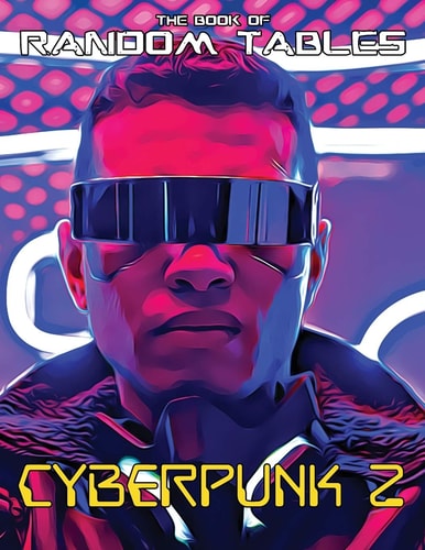 The Book of Random Tables Cyberpunk 2: 32 Random Tables for Tabletop Role-Playing Games