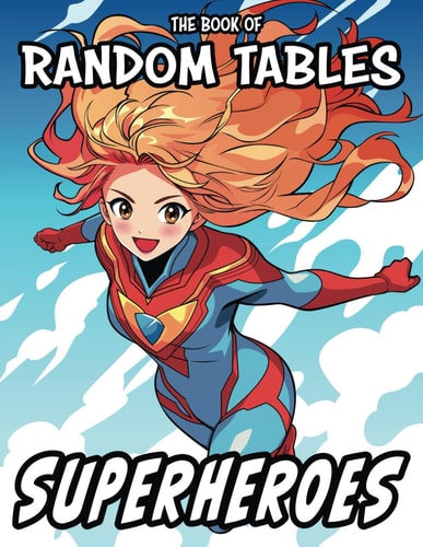 The Book of Random Tables Superheroes: 33 Random Tables for Tabletop Role-Playing Games