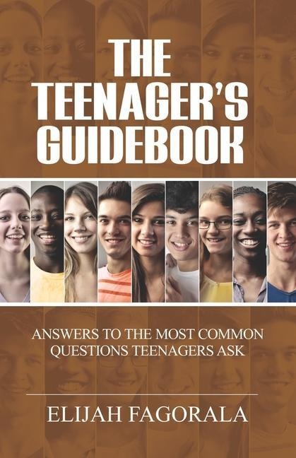The Teenagers Guidebook: Answers to the most common questions on your teenagers mind