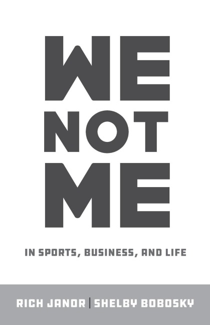 We Not Me: In Sports, Business, and Life