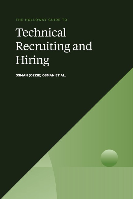 The Holloway Guide to Technical Recruiting and Hiring: Align Your Team to Avoid Expensive Hiring Mistakes