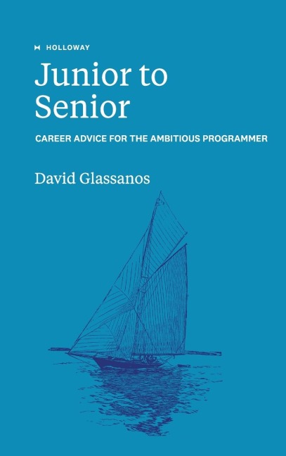 Junior to Senior: Career Advice for the Ambitious Programmer