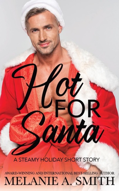 Hot for Santa: A Steamy Holiday Short Story