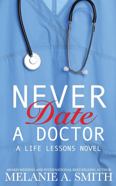 Never Date a Doctor: A Steamy Workplace Romance