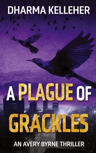 A Plague of Grackles: An Avery Byrne Thriller