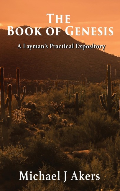 The Book of Genesis: A Laymans Practical Expository