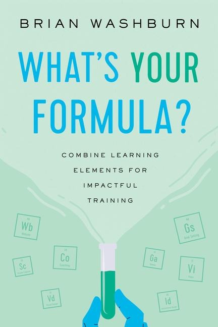 Whats Your Formula?: Combine Learning Elements for Impactful Training