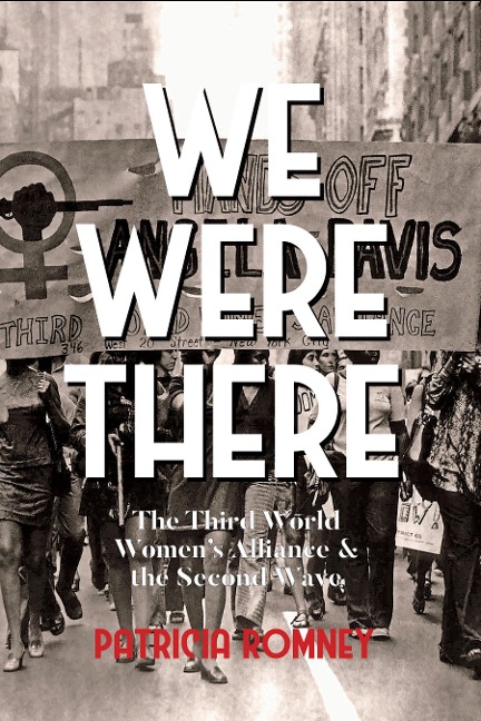 We Were There: The Third World Womens Alliance and the Second Wave