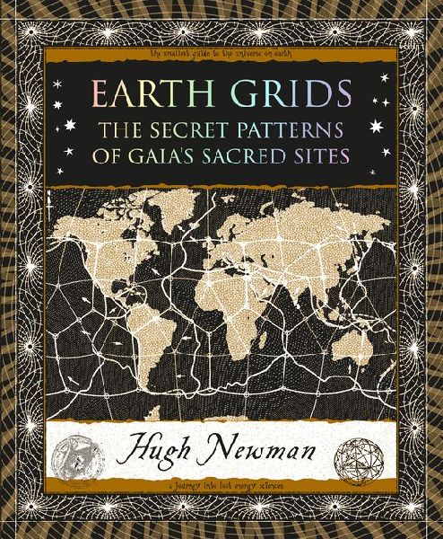 Earth Grids: The Secret Patterns of Gaias Sacred Sites