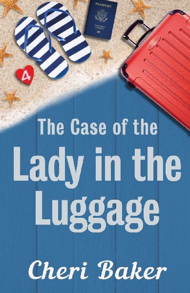 The Case of the Lady in the Luggage: A Cruise Ship Cozy Mystery