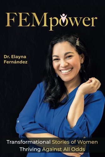 FEMpower Transformational Stories of Women Thriving Against All Odds