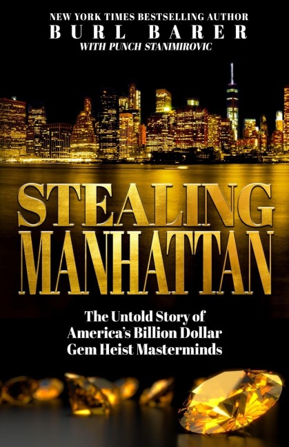 STEALING MANHATTAN: The Untold Story of America's Billion Dollar Gem Heist Masterminds