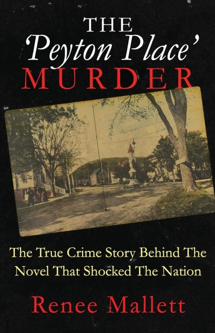 The Peyton Place Murder: The True Crime Story Behind The Novel That Shocked The Nation