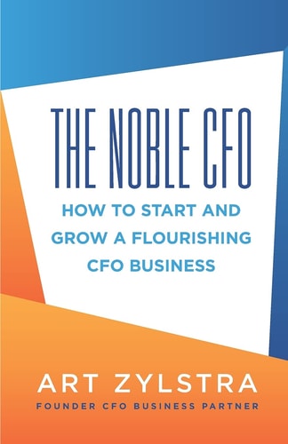 The Noble CFO How to Start and Grow a Flourishing CFO Business