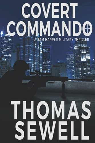 Covert Commando A Sam Harper Military Thriller
