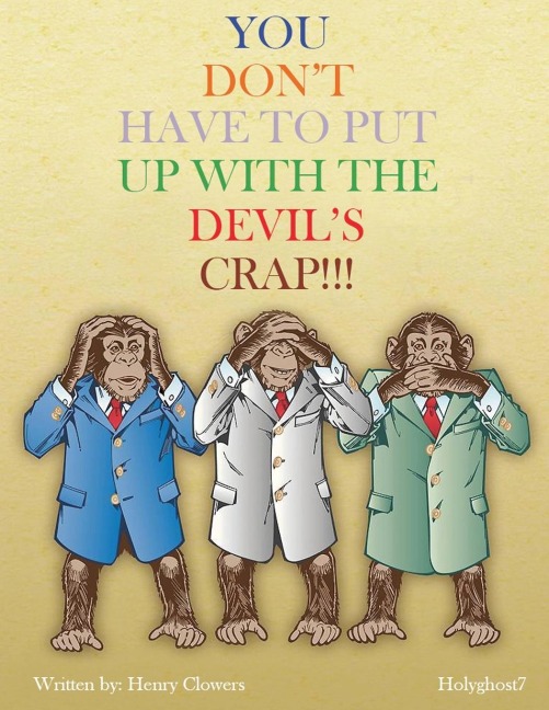 You Dont Have to put up with the Devils Crap!
