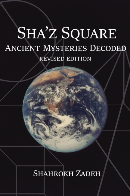 ShaZ Square: Ancient Mysteries Decoded: Revised Edition