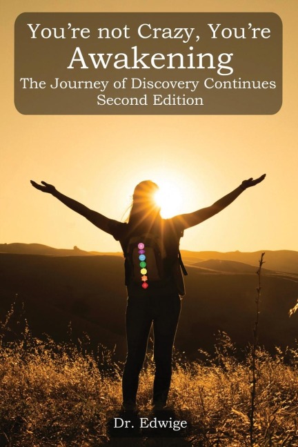 Youre Not Crazy, Youre Awakening: The Journey of Discovery Continues: Second Edition