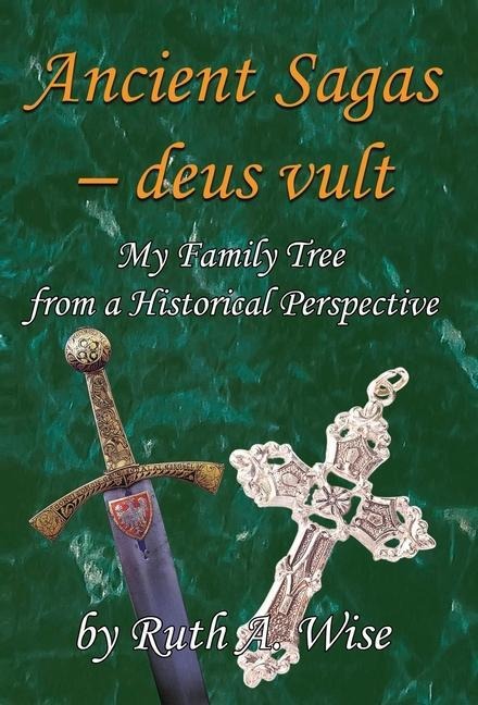 Ancient Sagas - deus Vult: My Family Tree from a Historical Perspective