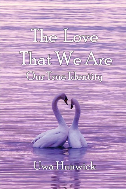 The Love that We Are: Our True Identity