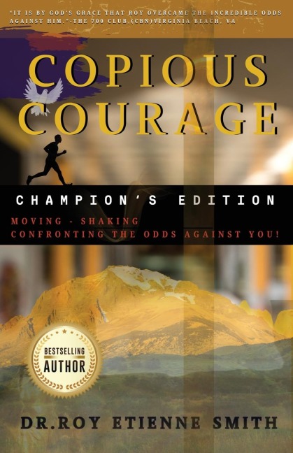 Copious Courage (Champions Edition): Moving, Shaking, and Confronting the Odds Against You