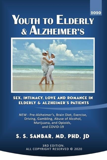 Youth to Elderly & Alzheimer's Sex, Intimacy, Love and Romance in Elderly & Alzheimer's Patients