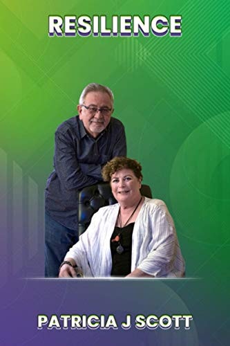 Resilience A Story of Surviving Serious Medical Conditions and Living Life to the Fullest