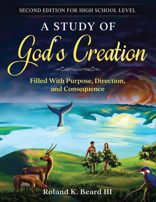 A Study of Gods Creation: Filled with Purpose, Direction, and Consequence