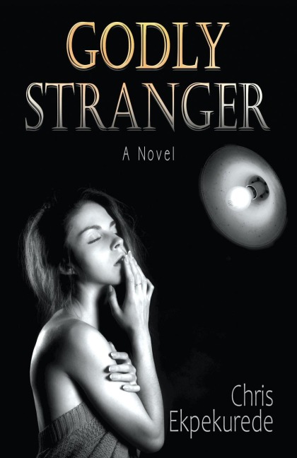 Godly Stranger: A Novel