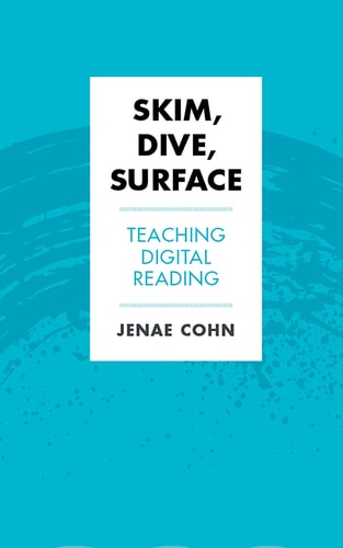 Skim, Dive, Surface Teaching Digital Reading