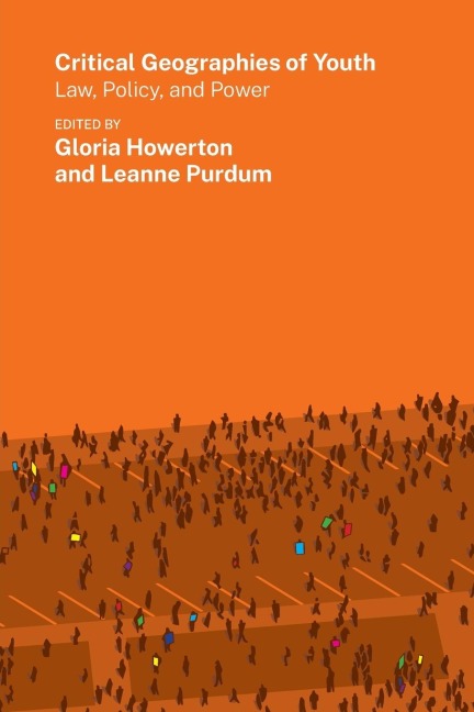 Critical Geographies of Youth: Law, Policy, and Power