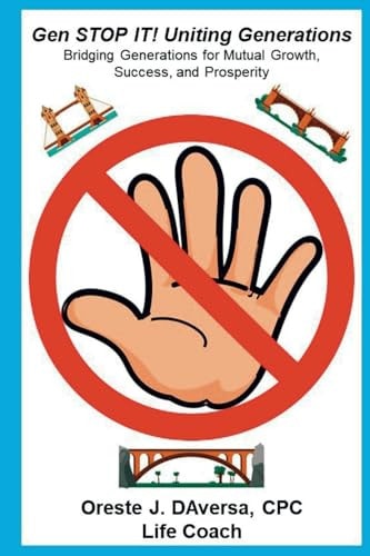 Gen STOP IT! Uniting Generations Bridging Generations for Mutual Growth, Success, and Prosperity