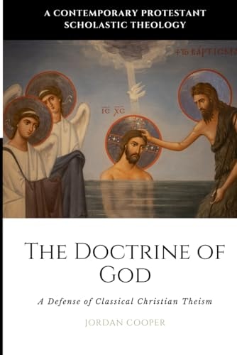 The Doctrine of God A Defense of Classical Christian Theism