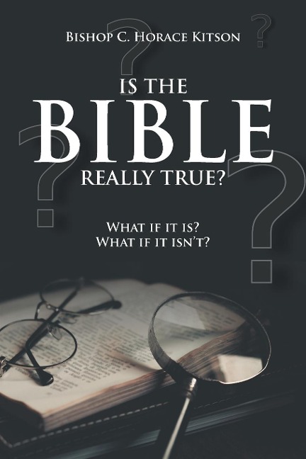 Is the Bible Really True?: What if it is? What if it isnt?