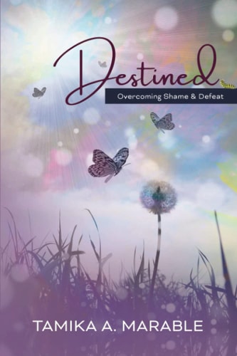 Destined Overcoming Shame and Defeat