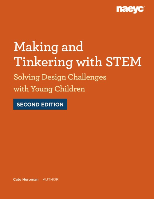 Making and Tinkering with STEM: Solving Design Challenges with Young Children, Second Edition