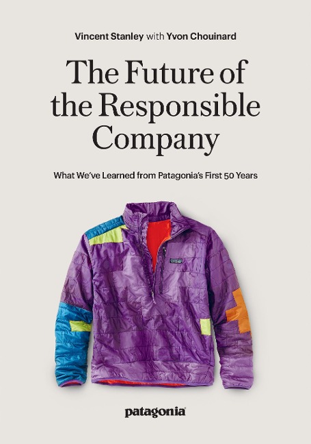 The Responsbile Company: What We've Learned from Patagonia's First 50 Years