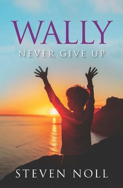 Wally Never Give Up: Wallys Adventure With Asthma